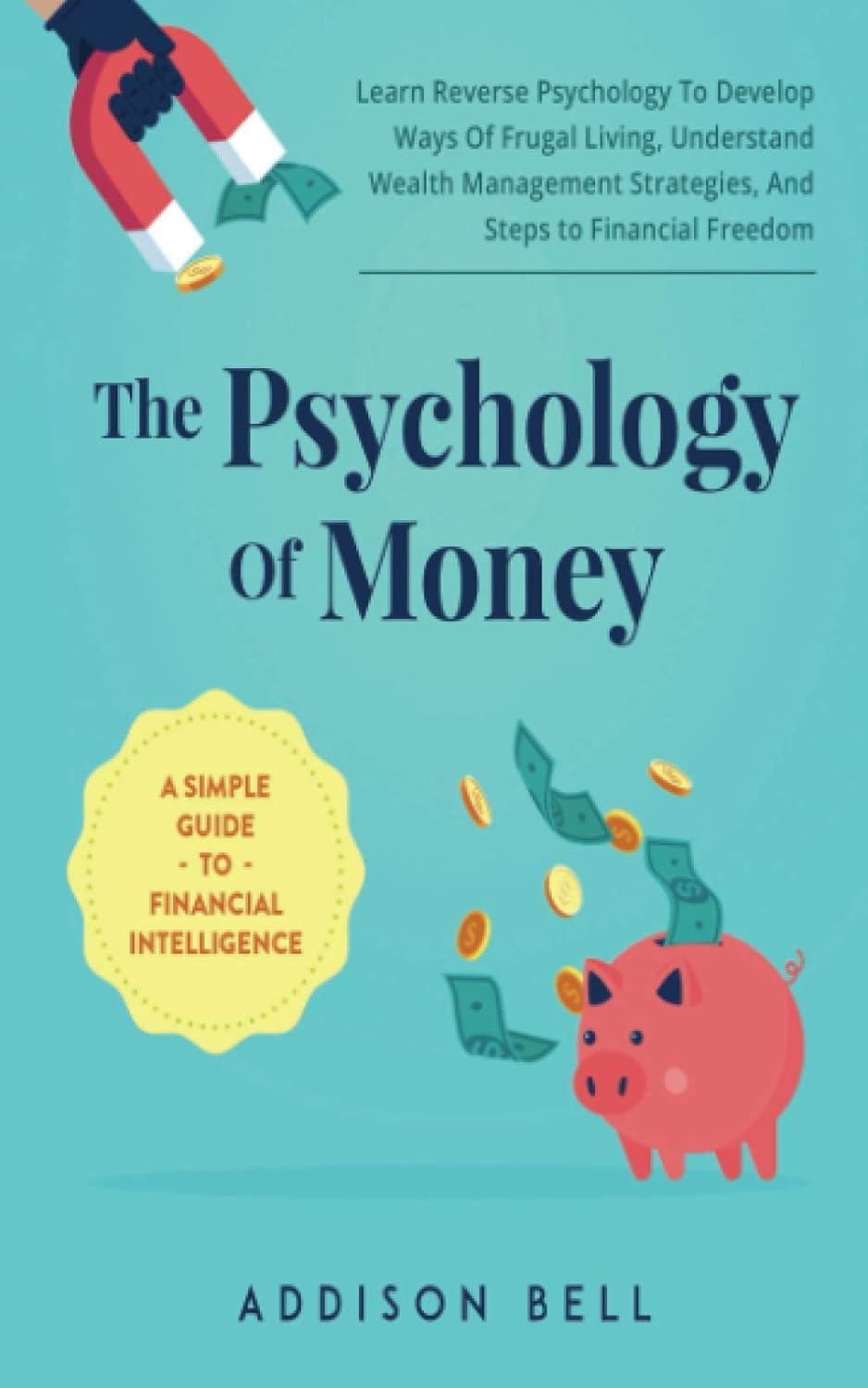 Psicología del Dinero - Una guía simple sobre la inteligencia financiera